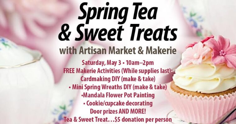 Spring Tea & Sweet Treats with Artisan Market & Makerie