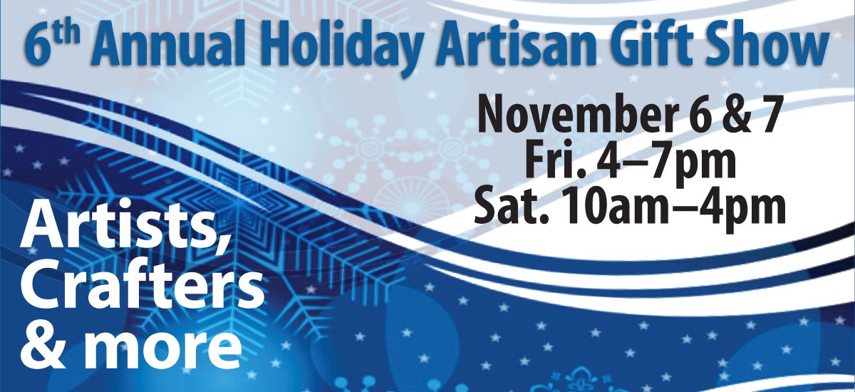 6th Annual Holiday Artisan Gift Show